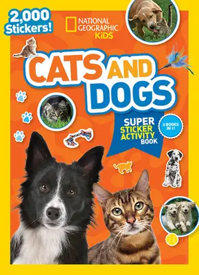 National Geographic Kids Cats and Dogs Super Sticker Activity Book (en anglais) - National Geographic Kids Cats and Dogs Super Sticker Activity Book