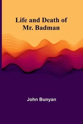 Vie et mort de M. Badman - Life and Death of Mr. Badman