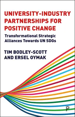 Partenariats université-industrie pour un changement positif : Des alliances stratégiques transformationnelles pour les SDG de l'ONU - University-Industry Partnerships for Positive Change: Transformational Strategic Alliances Towards Un Sdgs