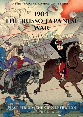 La série des campagnes spéciales : 1904 LA GUERRE RUSSO-JAPONAISE : Première période - La concentration - The Special Campaign Series: 1904 THE RUSSO-JAPANESE WAR: First period - The Concentration