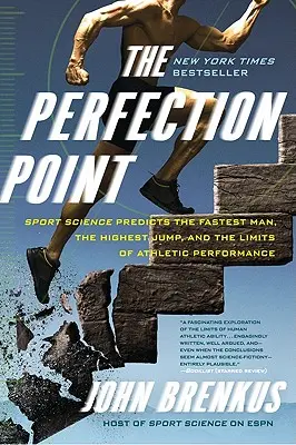 Le point de perfection : La science du sport prédit l'homme le plus rapide, le saut le plus haut et les limites de la performance athlétique - The Perfection Point: Sport Science Predicts the Fastest Man, the Highest Jump, and the Limits of Athletic Performance