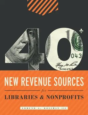 Plus de 40 nouvelles sources de revenus pour les bibliothèques et les organisations à but non lucratif - 40+ New Revenue Sources for Libraries and Nonprofits