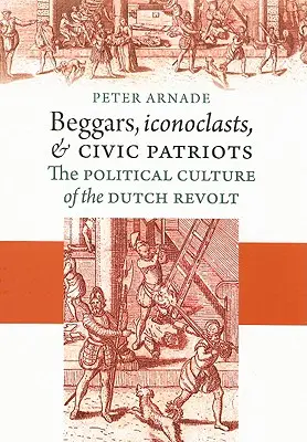 Mendiants, iconoclastes et patriotes civiques - Beggars, Iconoclasts, and Civic Patriots