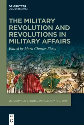 La révolution militaire et les révolutions dans les affaires militaires - The Military Revolution and Revolutions in Military Affairs