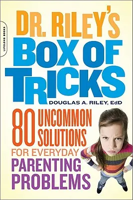 La boîte à malices du Dr Riley : 80 solutions peu communes pour les problèmes quotidiens des parents - Dr. Riley's Box of Tricks: 80 Uncommon Solutions for Everyday Parenting Problems