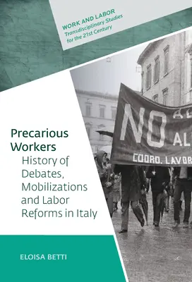 Les travailleurs précaires : Histoire des débats, des mobilisations politiques et des réformes du travail en Italie - Precarious Workers: History of Debates, Political Mobilization, and Labor Reforms in Italy