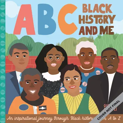 ABC Black History and Me : Un voyage inspirant à travers l'histoire des Noirs, de A à Z - ABC Black History and Me: An Inspirational Journey Through Black History, from A to Z