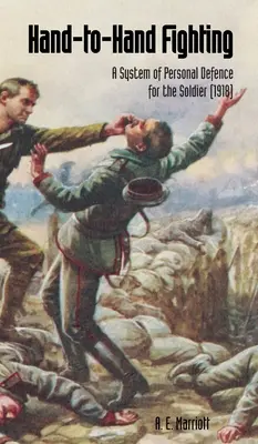 COMBAT DE MAINS EN MAIN Un système de défense personnelle pour le soldat (1918) - HAND TO HAND COMBAT A System Of Personal Defence For The Soldier (1918)