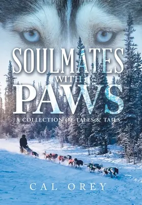 Des âmes sœurs avec des pattes : Une collection de contes et de queues - Soulmates with Paws: A Collection of Tales & Tails