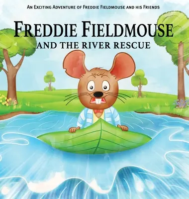 Freddie Fieldmouse et le sauvetage de la rivière - Freddie Fieldmouse and The River Rescue