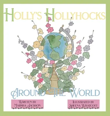 Les roses trémières de Holly autour du monde - Holly's Hollyhocks Around the World