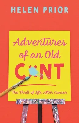 Les aventures d'un vieux CxNT : le frisson de la vie après le cancer - Adventures of an Old CxNT: The Thrill of Life After Cancer