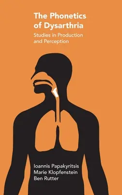 La phonétique de la dysarthrie : Études sur la production et la perception - The Phonetics of Dysarthria: Studies in Production and Perception