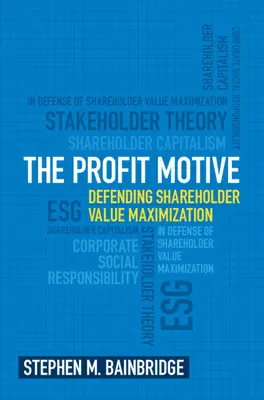 La motivation du profit : Défendre la maximisation de la valeur pour les actionnaires - The Profit Motive: Defending Shareholder Value Maximization