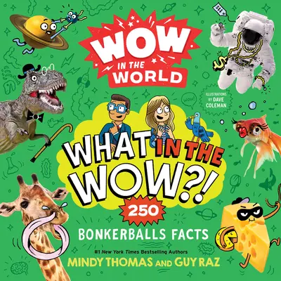 Le monde des animaux : Qu'est-ce que c'est que ça ? 250 Bonkerballs Facts - Wow in the World: What in the Wow?!: 250 Bonkerballs Facts