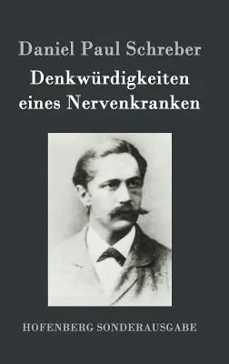 Denkwrdigkeiten eines Nervenkranken (Mémoires d'une maladie nerveuse) - Denkwrdigkeiten eines Nervenkranken