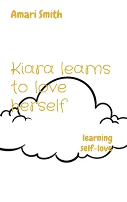 Kiara apprend à s'aimer : apprendre l'amour de soi - Kiara learns to love herself: learning self-love