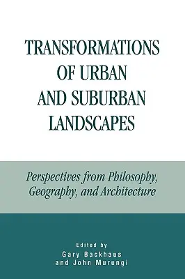 Transformations des paysages urbains et suburbains : Perspectives de la philosophie, de la géographie et de l'architecture - Transformations of Urban and Suburban Landscapes: Perspectives from Philosophy, Geography, and Architecture
