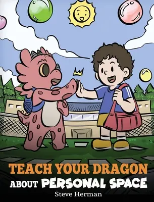 Apprenez à votre dragon ce qu'est l'espace personnel : Une histoire sur l'espace personnel et les limites - Teach Your Dragon About Personal Space: A Story About Personal Space and Boundaries