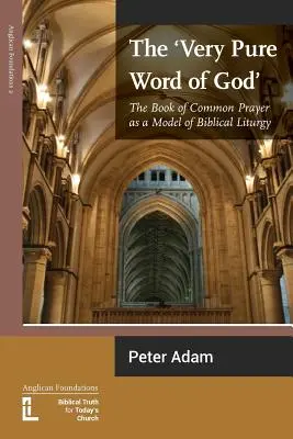 La très pure parole de Dieu : Le Livre de la prière commune comme modèle de liturgie biblique - The Very Pure Word of God: The Book of Common Prayer as a Model of Biblical Liturgy