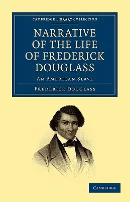 Récit de la vie de Frederick Douglass : Un esclave américain - Narrative of the Life of Frederick Douglass: An American Slave