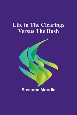 La vie dans les clairières par rapport à la brousse - Life in the Clearings versus the Bush