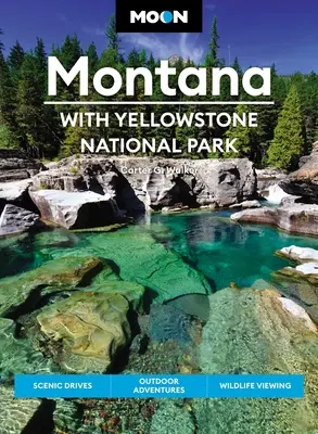 Moon Montana : Avec le parc national de Yellowstone : Conduites panoramiques, aventures en plein air, observation de la faune et de la flore - Moon Montana: With Yellowstone National Park: Scenic Drives, Outdoor Adventures, Wildlife Viewing