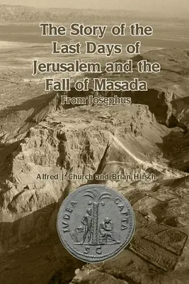 L'histoire des derniers jours de Jérusalem et de la chute de Massada : D'après Josèphe - The Story of the Last Days of Jerusalem and the Fall of Masada: From Josephus