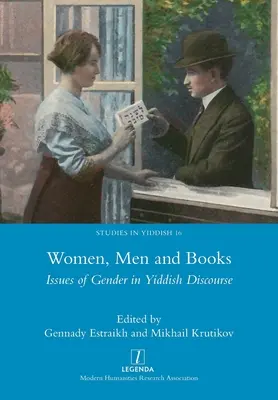 Les femmes, les hommes et les livres : Les questions de genre dans le discours yiddish - Women, Men and Books: Issues of Gender in Yiddish Discourse