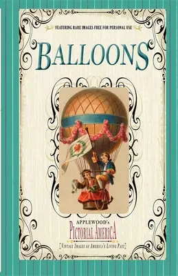 Ballons (Pictorial America) : Images d'époque du passé vivant de l'Amérique - Balloons (Pictorial America): Vintage Images of America's Living Past