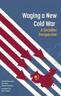 La nouvelle guerre froide de Washington : une perspective socialiste - Washington's New Cold War: A Socialist Perspective