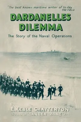 Le dilemme des Dardanelles : l'histoire des opérations navales - Dardanelles Dilemma: The Story of the Naval Operations