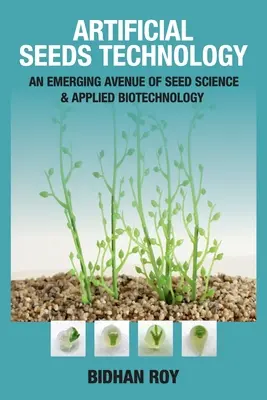 Technologie des semences artificielles : Une avenue émergente de la science des semences et de la biotechnologie appliquée - Arificial Seeds Technology: An Emerging Avenue of Seed Science and Applied Biotechnology
