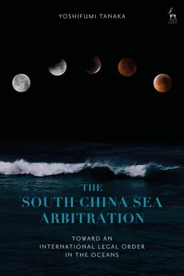 L'arbitrage de la mer de Chine méridionale : Vers un ordre juridique international dans les océans - The South China Sea Arbitration: Toward an International Legal Order in the Oceans