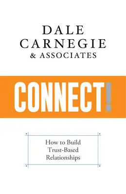 Connectez-vous ! Comment construire des relations de confiance - Connect!: How to Build Trust-Based Relationships