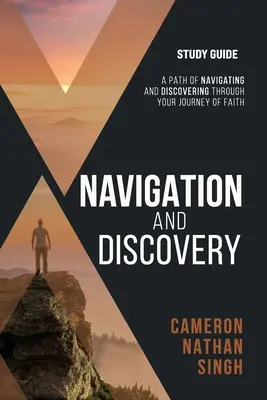 Navigation et découverte : Un chemin de navigation et de découverte à travers votre voyage de foi - Guide d'étude - Navigation and Discovery: A Path Of Navigating and Discovering Through Your Journey of Faith - Study Guide