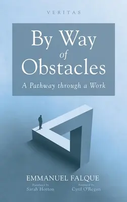 Au fil des obstacles : Un chemin à travers une œuvre - By Way of Obstacles: A Pathway Through a Work