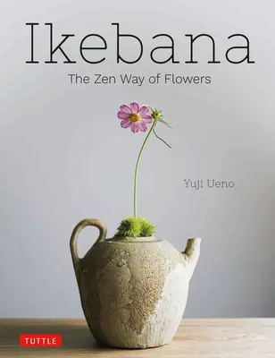 Ikebana : La voie zen des fleurs - Ikebana: The Zen Way of Flowers