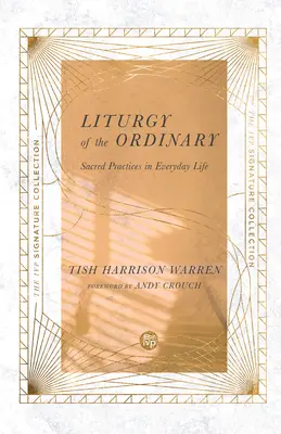 Liturgie de l'ordinaire : Pratiques sacrées dans la vie quotidienne - Liturgy of the Ordinary: Sacred Practices in Everyday Life