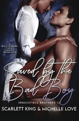 Sauvé par le mauvais garçon : Une romance avec un faux fiancé milliardaire - Saved by the Bad Boy: A Billionaire Fake Fianc Romance