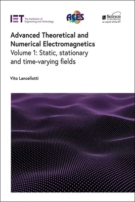 Electromagnétisme théorique et numérique avancé : Champs statiques, stationnaires et variables dans le temps - Advanced Theoretical and Numerical Electromagnetics: Static, Stationary and Time-Varying Fields