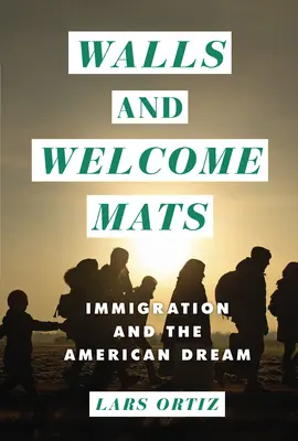 Murs et tapis d'accueil : L'immigration et le rêve américain - Walls and Welcome Mats: Immigration and the American Dream