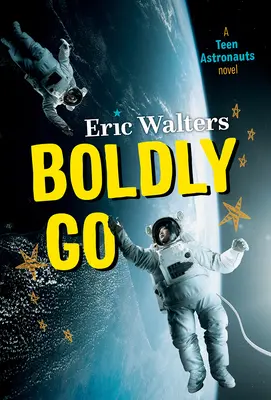 L'audace de partir : Les astronautes en herbe #2 - Boldly Go: Teen Astronauts #2