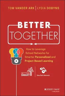 Mieux ensemble : Comment tirer parti des réseaux scolaires pour un apprentissage plus intelligent, personnalisé et basé sur des projets - Better Together: How to Leverage School Networks for Smarter Personalized and Project Based Learning