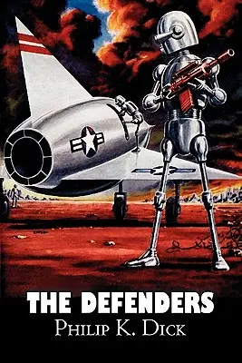 The Defenders par Philip K. Dick, Science Fiction, Fantasy, Aventure - The Defenders by Philip K. Dick, Science Fiction, Fantasy, Adventure