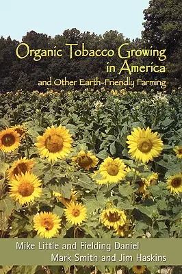 La culture biologique du tabac en Amérique et d'autres formes d'agriculture respectueuses de l'environnement - Organic Tobacco Growing in America and Other Earth-Friendly Farming