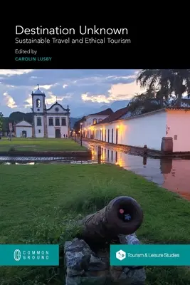 Destination inconnue : voyages durables et tourisme éthique - Destination Unknown: Sustainable Travel and Ethical Tourism