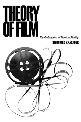 Théorie du film : La rédemption de la réalité physique - Theory of Film: The Redemption of Physical Reality