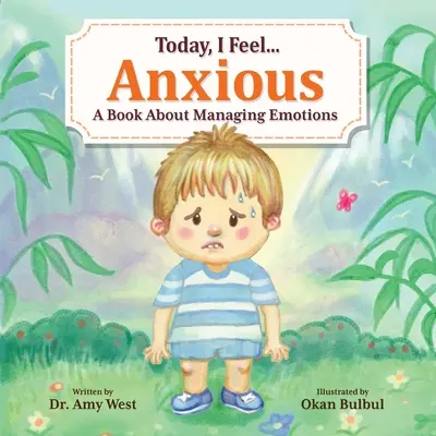 Aujourd'hui, je me sens anxieux : un livre sur la gestion des émotions - Today, I Feel Anxious: A Book About Managing Emotions