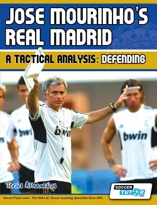 Le Real Madrid de José Mourinho - Analyse tactique : Défendre - Jose Mourinho's Real Madrid - A Tactical Analysis: Defending